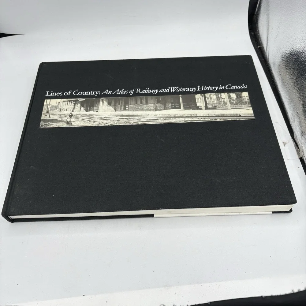 Lines of Country An Atlas of Railway and Waterway History in Canada Large HC